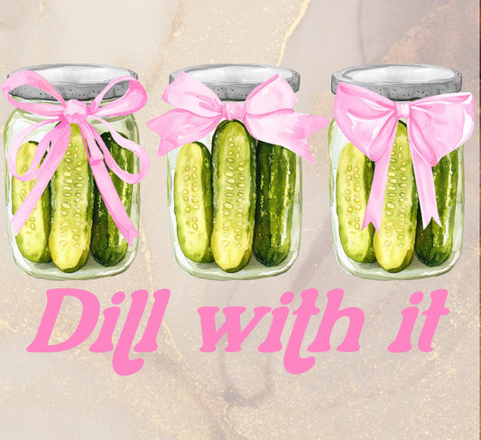 Dill With It “Ready To Press”
